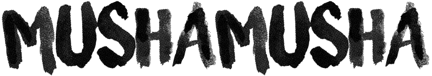 MUSHAMUSHA